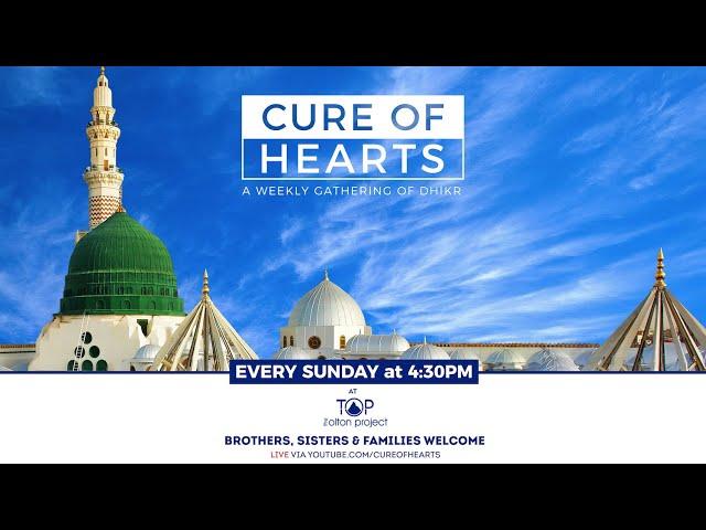 Live #CureofHearts Weekly Gathering of Dhikr - Sunday 9th January