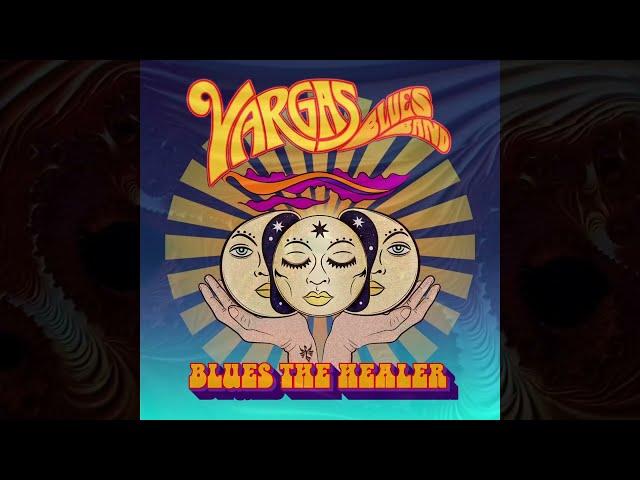 Vargas Blues Band - Blues the Healer