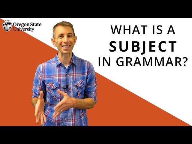 "What Is a Subject in Grammar?": Oregon State Guide to Grammar