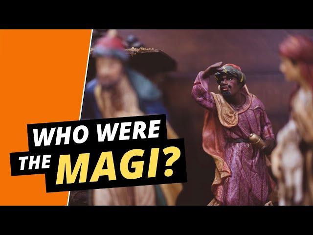 Who Were the Magi? Christmas and the Mystery of the Magi