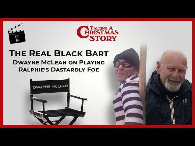 The Real Black Bart: Dwayne McLean on Playing Ralphie's Dastardly Foe | Ep 014