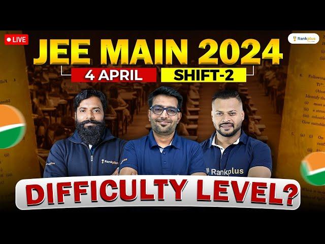 JEE 2024 April Attempt - Shift 2 Paper Level ? | JEE MAIN 2024 | Rankplus #jee2024 #jeemains