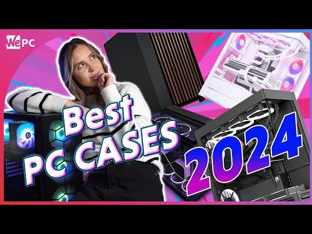 Best PC Cases For Every Budget In 2024!