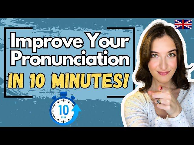 Improve Your English Pronunciation in 10 Minutes  (British RP Accent Tips!)