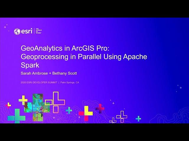 GeoAnalytics in ArcGIS Pro: Geoprocessing in Parallel Using Apache Spark