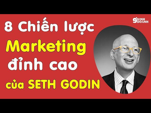 8 CHIẾN LƯỢC MARKETING ĐỈNH CAO CỦA HUYỀN THOẠI SETH GODIN | 9 phút kinh doanh