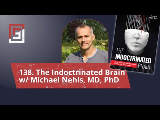 Episode 138. The Indoctrinated Brain w/ Michael Nehls, MD, PhD