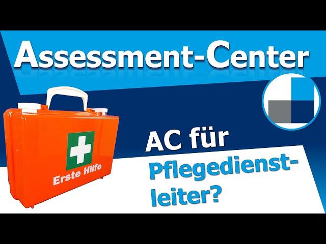 Erste Hilfe für's Assessment Center - AC für Pflegedienstleiter - Welche AC-Aufgaben kommen dran?