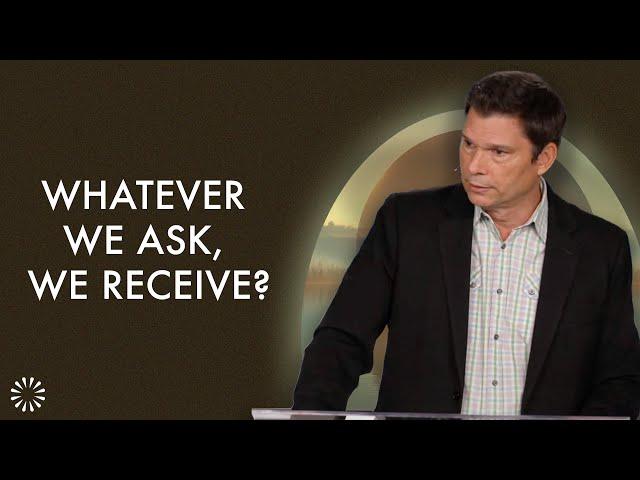 Whatever We Ask, We Receive? | Andrew Farley