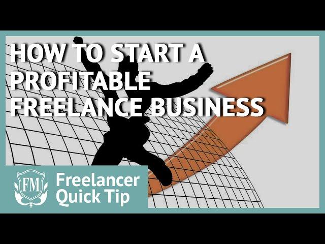 How to Start a Profitable Freelance Business | Freelancer Masterclass