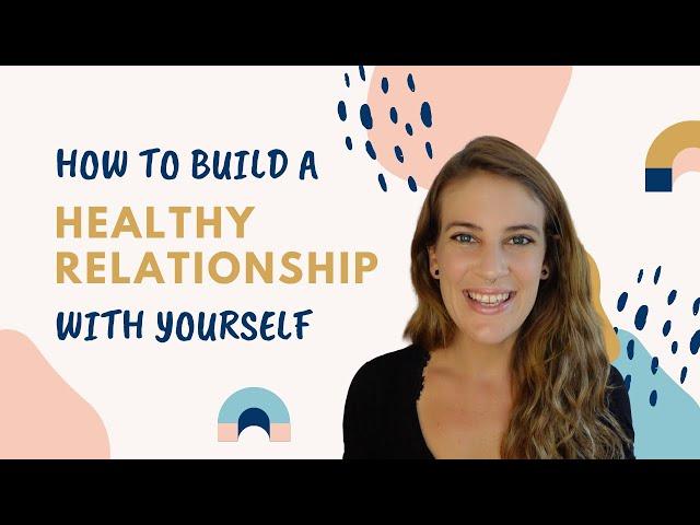 5 Tools For Building A Healthy Relationship With Yourself