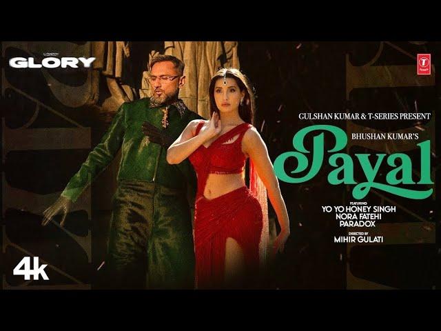 PAYAL SONG (Official Video): YO YO HONEY SINGH | NORA FATEHI | PARADOX | GLORY | BHUSHAN KUMAR