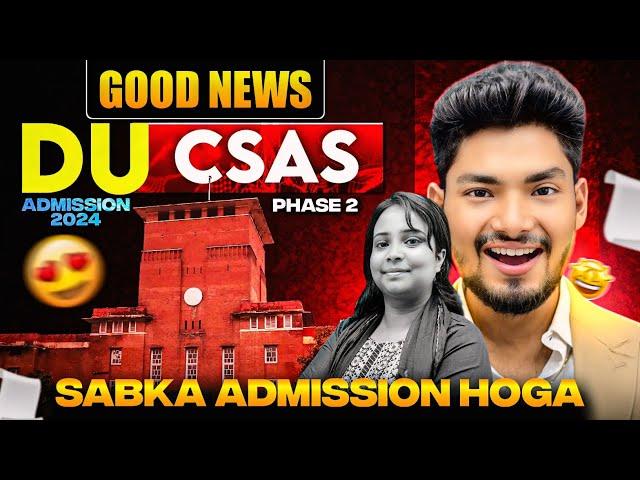 Good News DU CSAS Phase 2 Admission 2024 | Sabka Admission Hoga