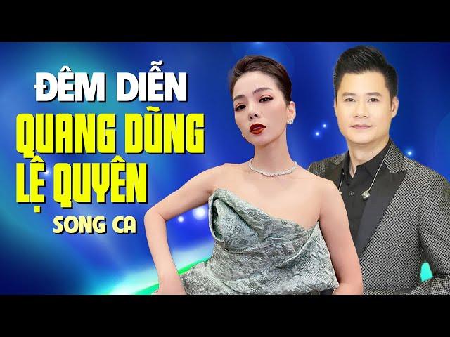 Đêm Diễn Cực Thăng Hoa Của Cặp Đôi Quang Dũng, Lệ Quyên | Song Ca Vàng Nhạc Việt