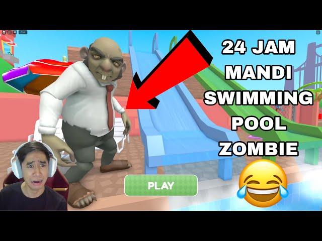 24 JAM MANDI SWIMMING POOL ZOMBIE 