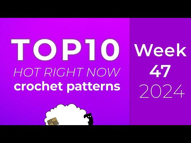 Ravelry crochet patterns Top 10 this week