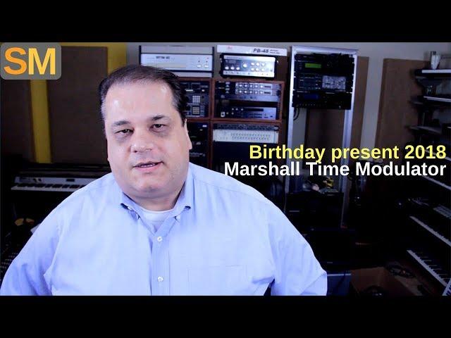 Birthday present 2018 - Marshall Time Modulator