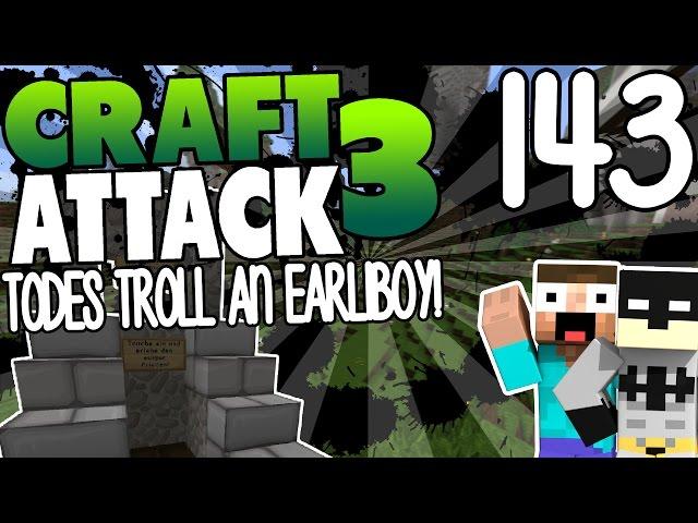 TODES TROLL AN EARLIBOY! - CRAFT ATTACK 3 #143 | GAMERSTIME