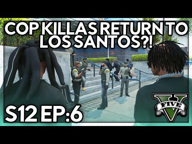 Episode 6: Cop Killas Return To Los Santos?! | GTA RP | GW Whitelist