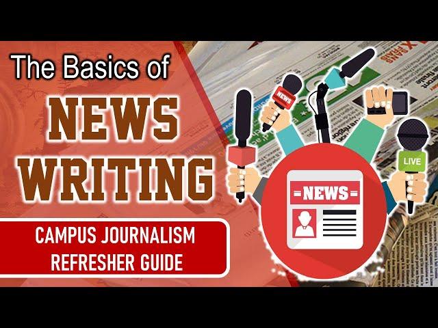 THE BASICS OF NEWS WRITING (A REFRESHER GUIDE IN CAMPUS JOURNALISM)