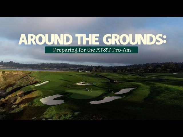 Around the Grounds: Preparing for the 2024 AT&T Pebble Beach Pro-Am