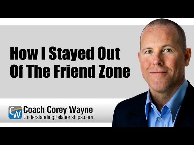 How I Stayed Out Of The Friend Zone