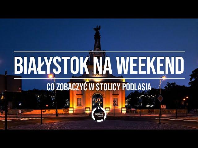 Białystok na weekend - co zobaczyć w stolicy Podlasia