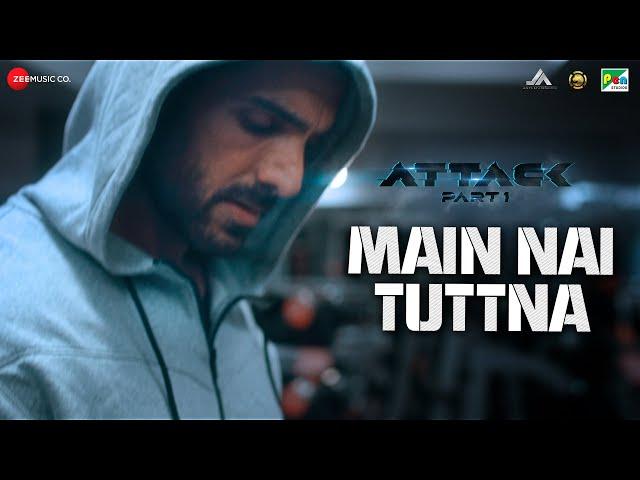 Main Nai Tuttna - Attack | John Abraham, Rakul Preet | SHA | Vishal Mishra Ft. Tisoki | Lakshya