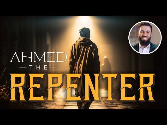 Ahmed the Repenter - Emotional True Story