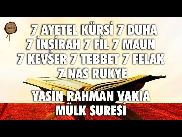 Yasin Rahman Vakıa Mülk 7 Ayetel Kürsi 7 Duha 7 İnşirah 7 Fil 7 Maun 7 Kevser 7 Tebbet 7 Felak 7 Nas