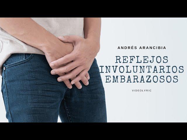 Andrés Arancibia - Reflejos Involuntarios Embarazosos (Videolyric)