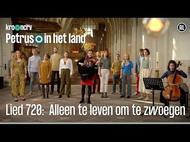 Lied 720: Alleen te leven om te zwoegen | Petrus in het land | KRO-NCRV