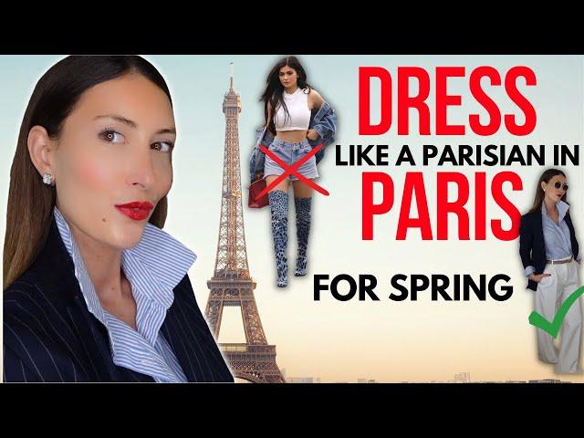WHAT TO WEAR IN PARIS SPRING 2023 - how to dress PARISIAN CHIC STYLE and NOT look like a TOURIST