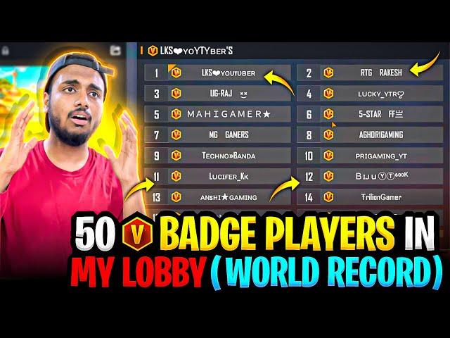 All 50 V Badge Youtubers In My Lobby  World Record ? I Repeat World Record ?  - Garena Free Fire