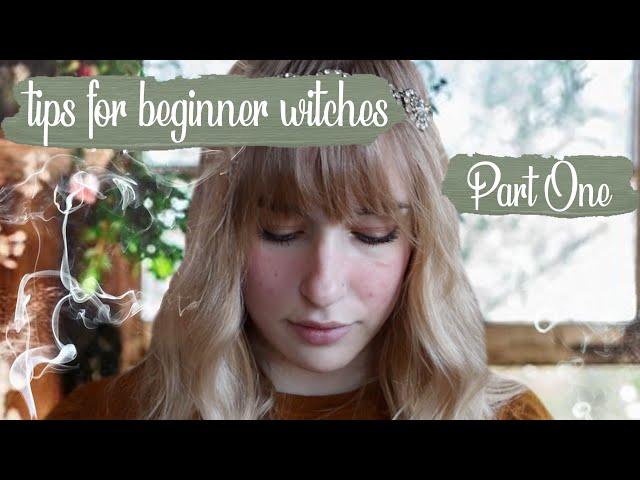 Tips for Beginner Witches || Part One