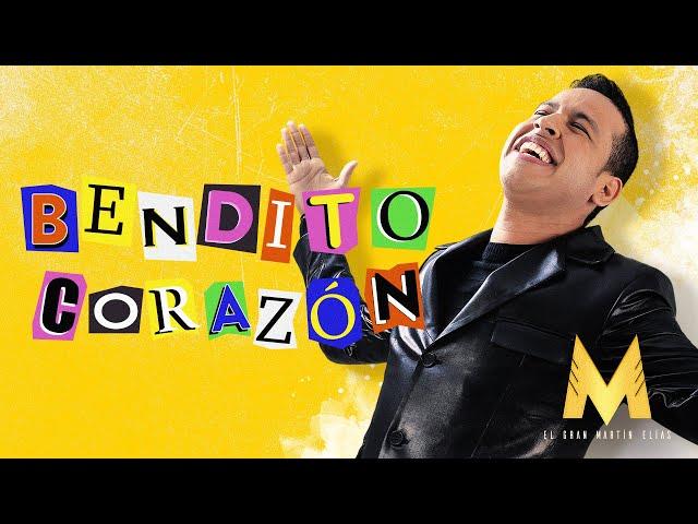 Bendito Corazón, El Gran Martín Elías - Letra Oficial