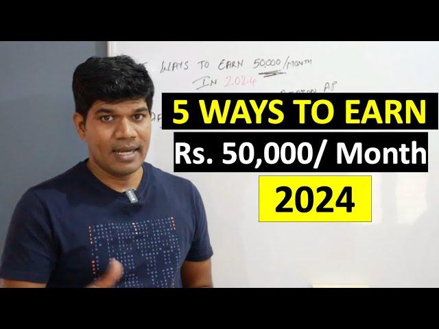 5 Ways To Earn Rs. 50,000/ Month In 2024