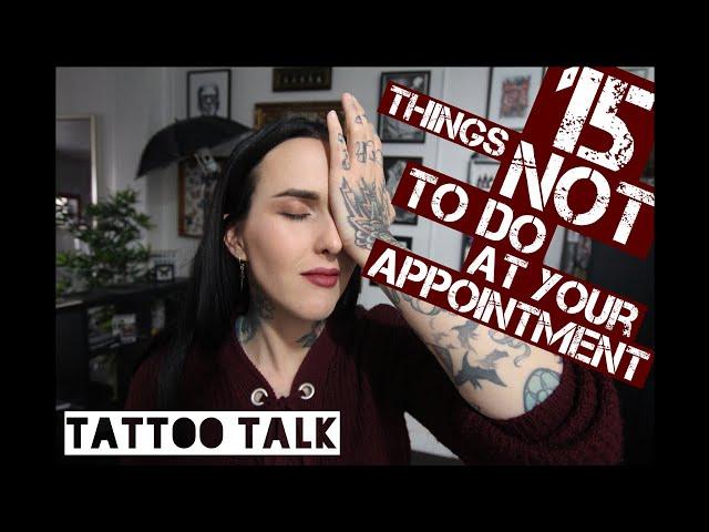 TATTOO TALK | 15 Things NOT to do at Your Appointment | HayleeTattooer