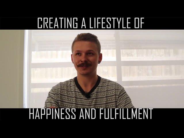 Creating A Lifestyle Of  Happiness and Fulfillment