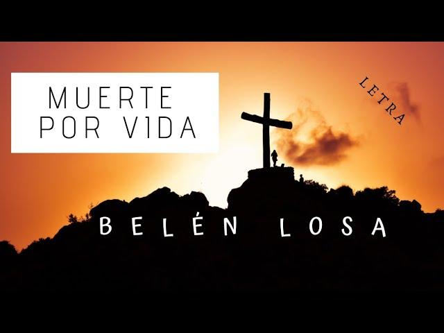 Muerte Por vida - Belen Losa (Con Letra)