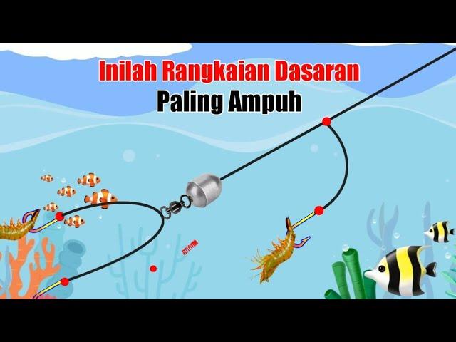 Tips Membuat Rangkaian pancing dasaran paling ampuh