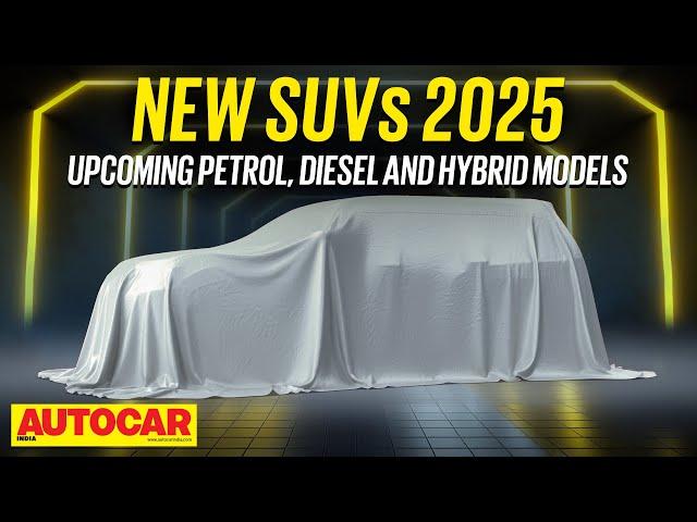 2025 New SUV special: Petrol, diesel & hybrid models coming soon | New Cars 2025 Ep.2| Autocar India