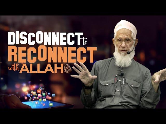 Disconenct to Connect with ALLAH (swt) | Shaykh Hashim Ahmad