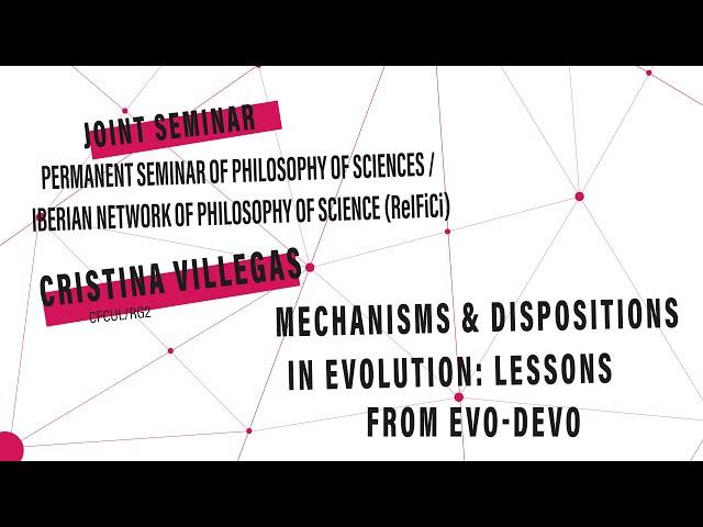 Cristina Villegas: "Mechanisms and dispositions in evolution: lessons from evo-devo"