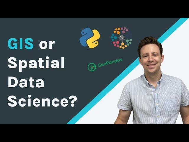 GIS or Spatial Data Science: Get started today!