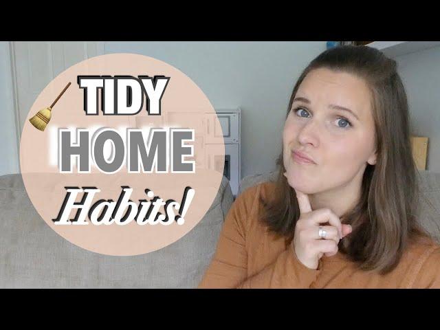 5 HABITS FOR A CLEAN & TIDY HOME! | SIMPLE TIPS TO KEEP YOUR HOUSE ORGANIZED