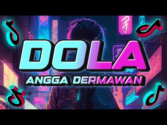 DOLA - ANGGA DERMAWAN (TikTok Viral Music 2024) #remix #viralremix