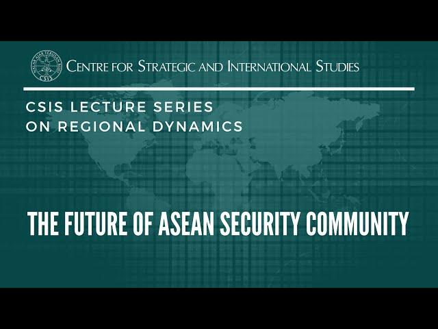 The Future of ASEAN Security Community  with Dr. Stephanie Martel