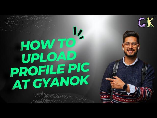 How to upload profile pic at GyanOK || Gyanok mai profile pic kaise upload kare