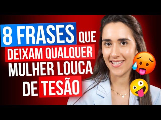 8 FRASES QUE DEIXAM QUALQUER MULHER LOUCA DE TESÃO